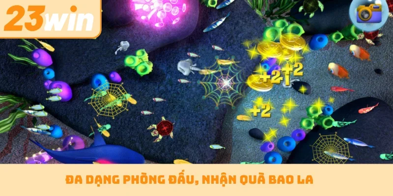Đa dạng phòng đấu, nhận quà bao la